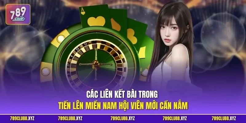 Các liên kết bài trong tiến lên miền Nam hội viên mới cần nắm